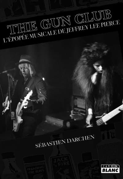 The Gun Club : l'épopée musicale de Jeffrey Lee Pierce