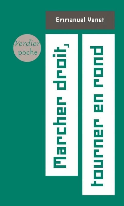 Marcher droit, tourner en rond : roman