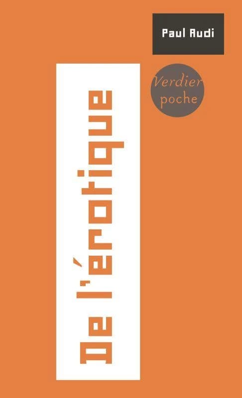 De l'érotique (Nouvelle éd. remaniée et augmentée) Paul Audi