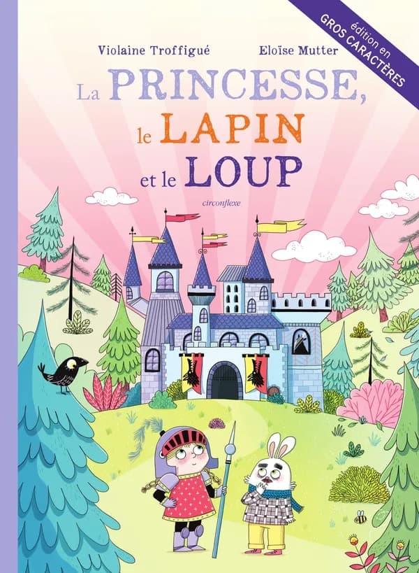 La princesse, le lapin et le loup (Éd. en gros caractères) Violaine Troffigué, Eloïse Mutter