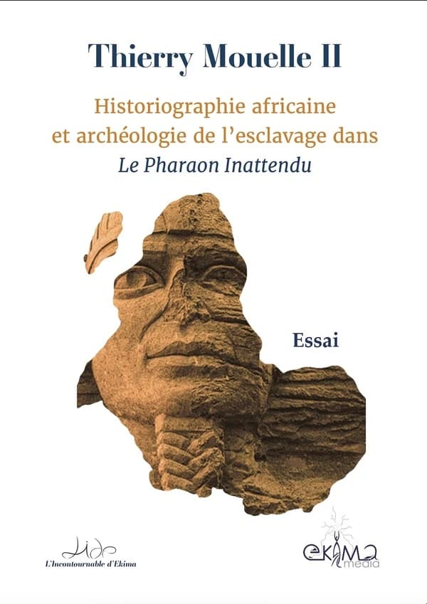 Historiographie africaine et archéologie de l'esclavage dans "Le pharaon inattendu" : essai : un exposé stratégique de l'auteur