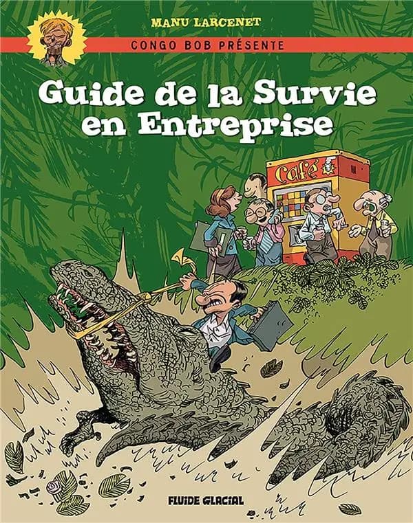 Guide de la survie en entreprise ([Nouvelle éd.]) Manu Larcenet
