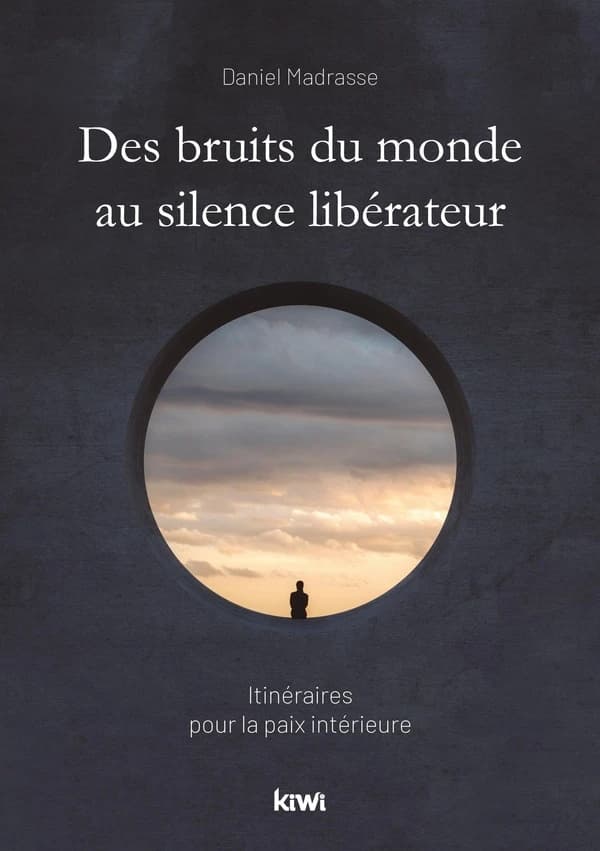 Des bruits du monde au silence libérateur : itinéraires pour la paix intérieure