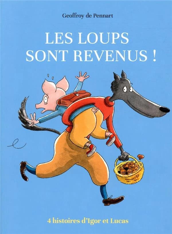 Les loups sont revenus ! : 4 histoires d'Igor et Lucas (Éd. spéciale anniversaire 25 ans) Geoffroy de Pennart