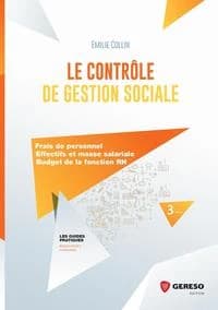 Le contrôle de gestion sociale : frais de personnel, effectifs et masse salariale, budget de la fonction RH (3e éd.) Émilie Collin