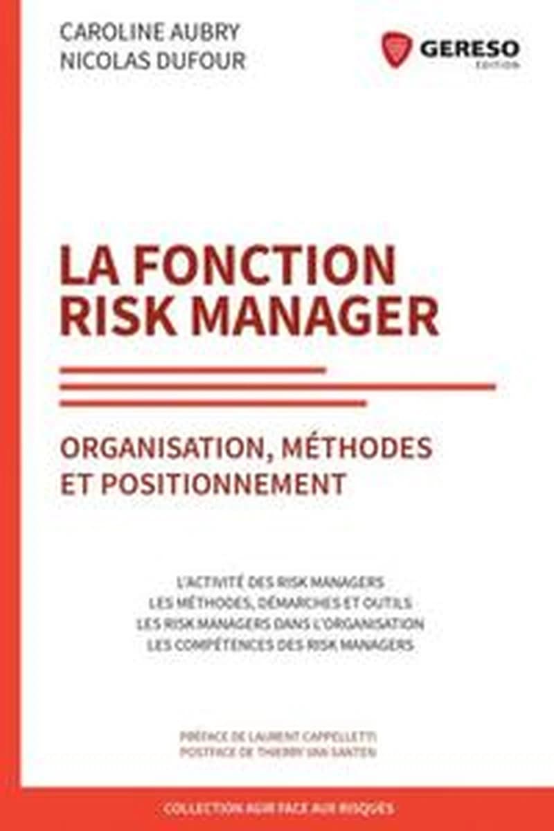 La fonction risk manager : organisation, méthodes et positionnement...