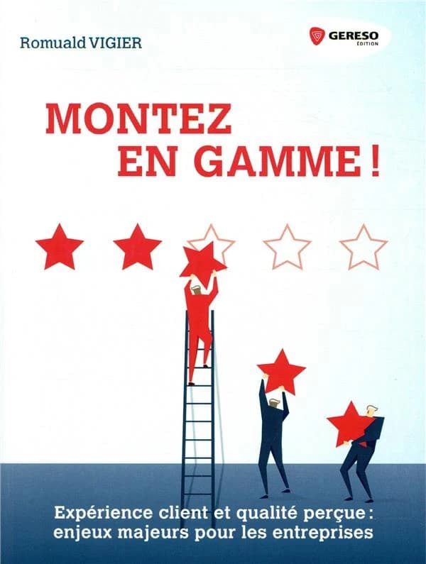 Montez en gamme : expérience client et qualité perçue, enjeux majeurs pour les entreprises