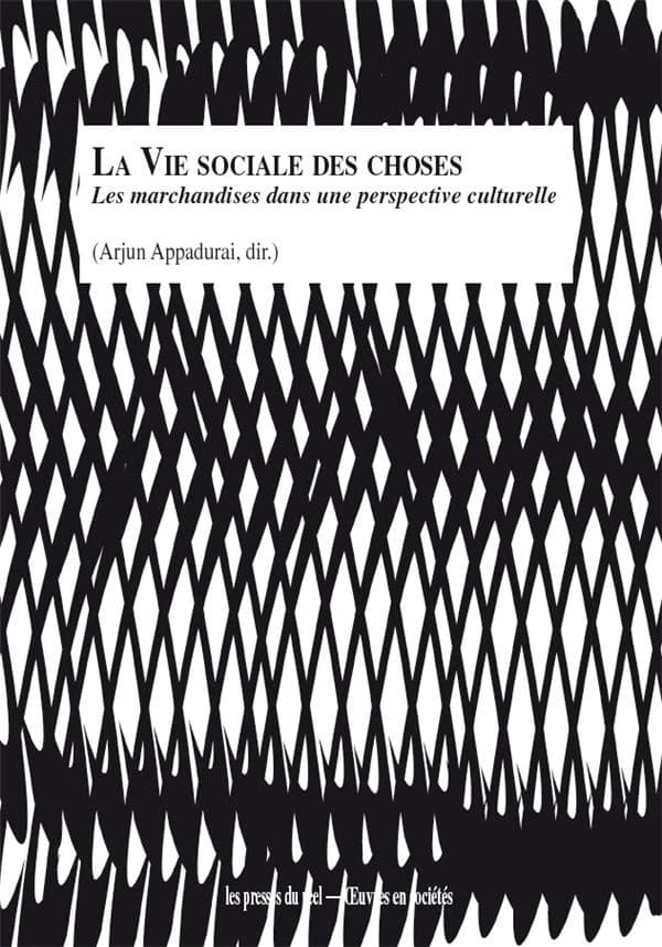 La vie sociale des choses : les marchandises dans une perspective culturelle