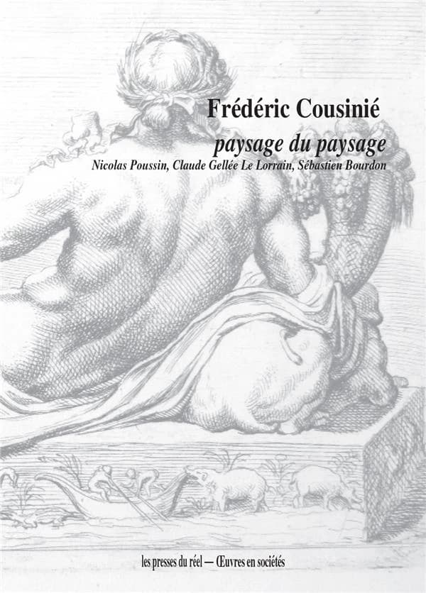 Paysage du paysage : Nicolas Poussin, Claude Gellée Le Lorrain, Sébastien Bourdon
