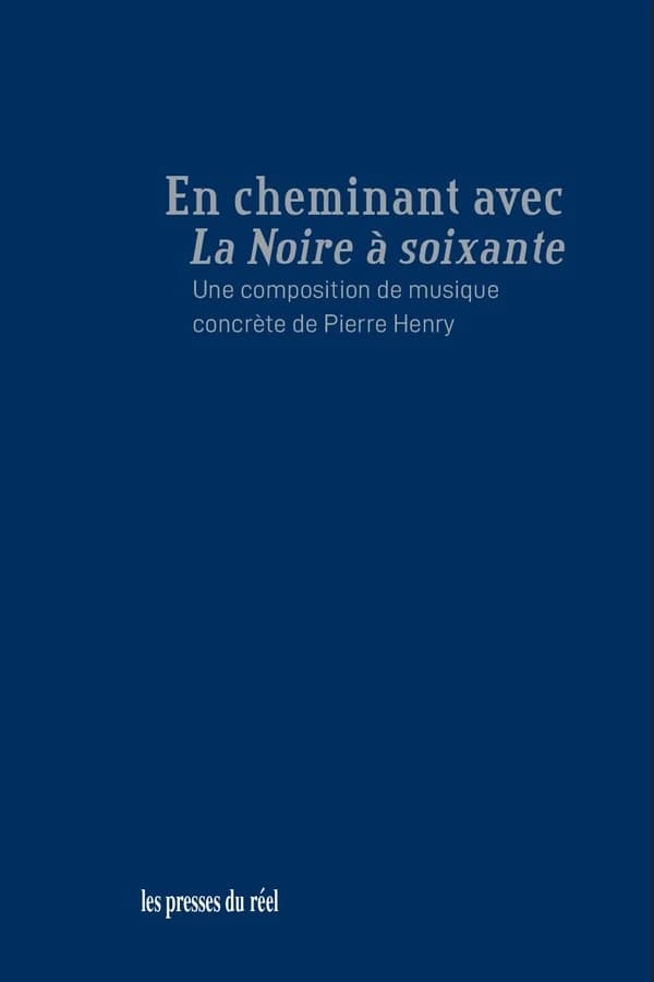 En cheminant avec "La noire à soixante" : une composition de musique concrète de Pierre Henry