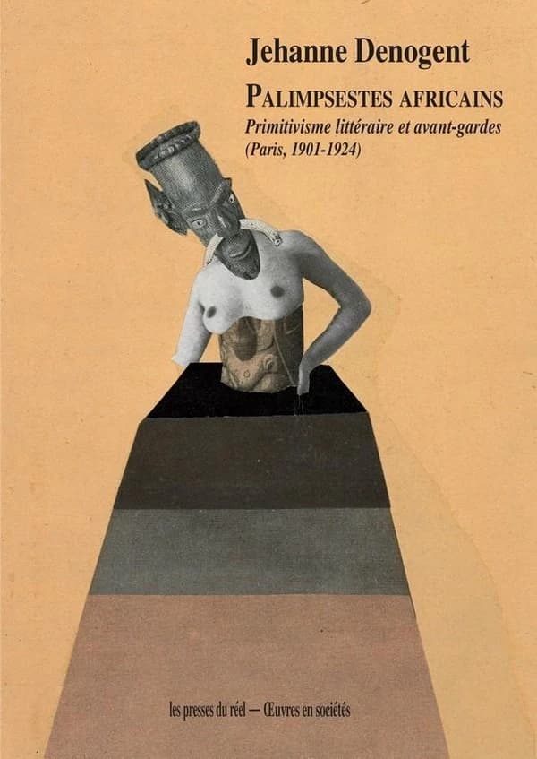 Palimpsestes africains : primitivisme littéraire et avant-gardes, Paris, 1901-1924