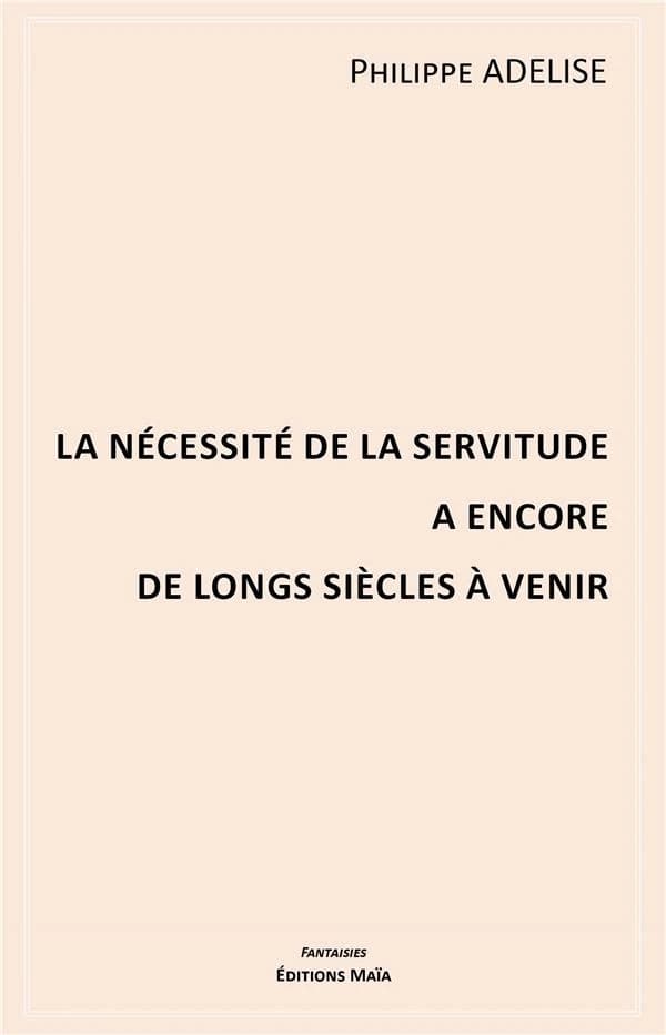 La nécessité de la servitude a encore de longs siècles à venir