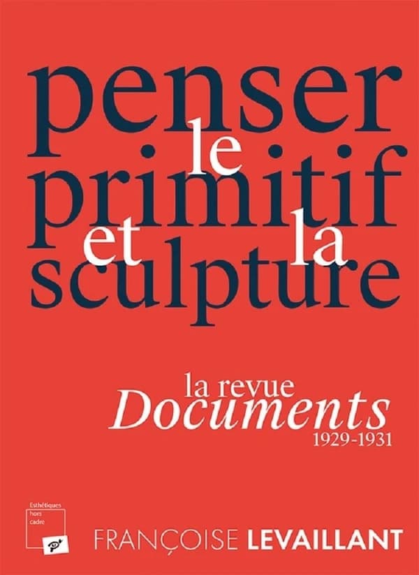 Penser le primitif et la sculpture : la revue "Documents", 1929-1931