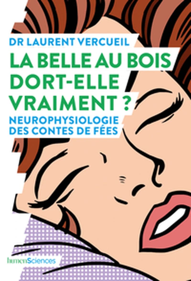 La Belle au bois dort-elle vraiment ? : neurophysiologie des contes de fées