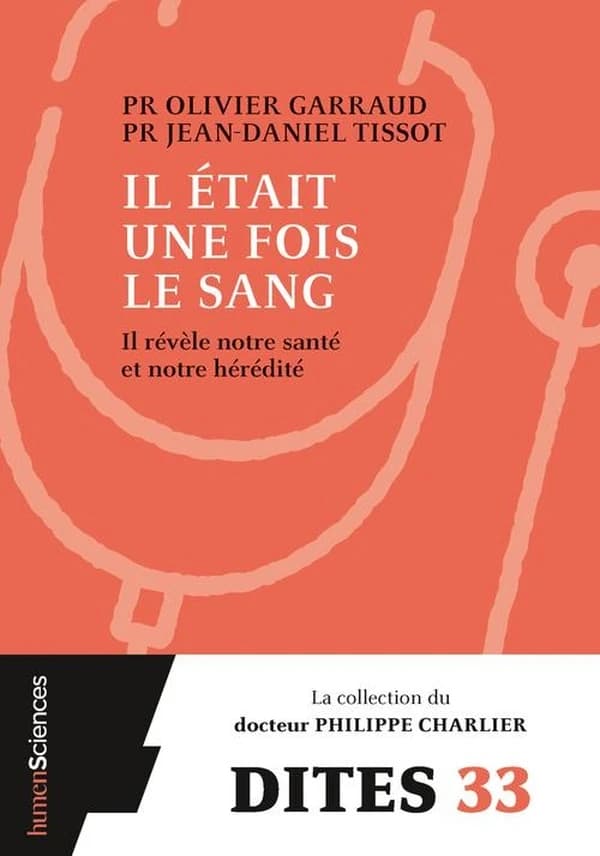 Il était une fois le sang : il révèle notre hérédité et notre santé