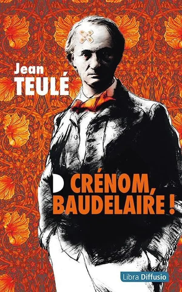 Crénom, Baudelaire ! : roman ([Éd. en gros caractères]) Jean Teulé