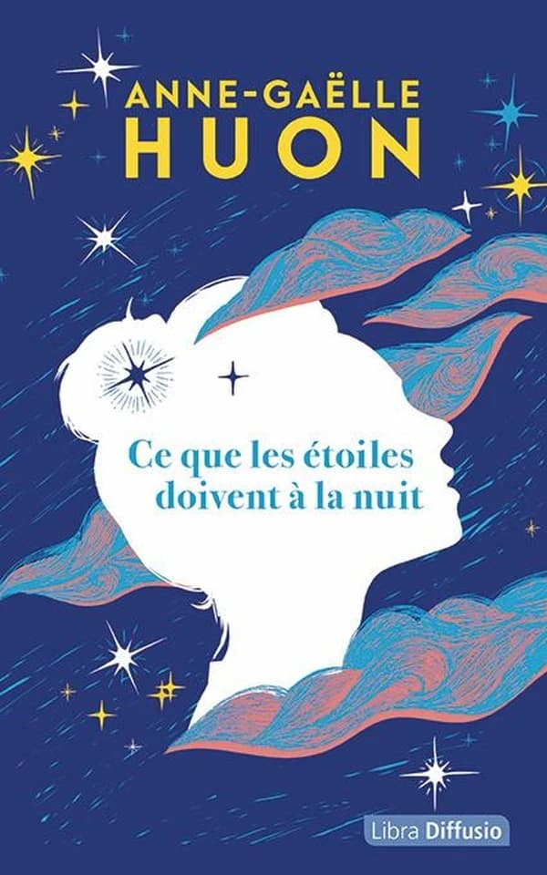 Ce que les étoiles doivent à la nuit : roman ([Éd. en gros caractères]) Anne-Gaëlle Huon