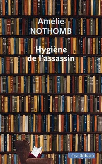 Hygiène de l'assassin : roman ([Éd. en gros caractères]) Amélie Nothomb
