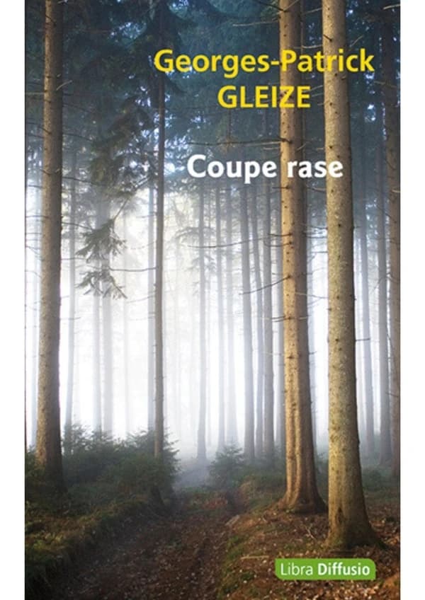 Coupe rase : roman ([Éd. en gros caractères]) Georges-Patrick Gleize