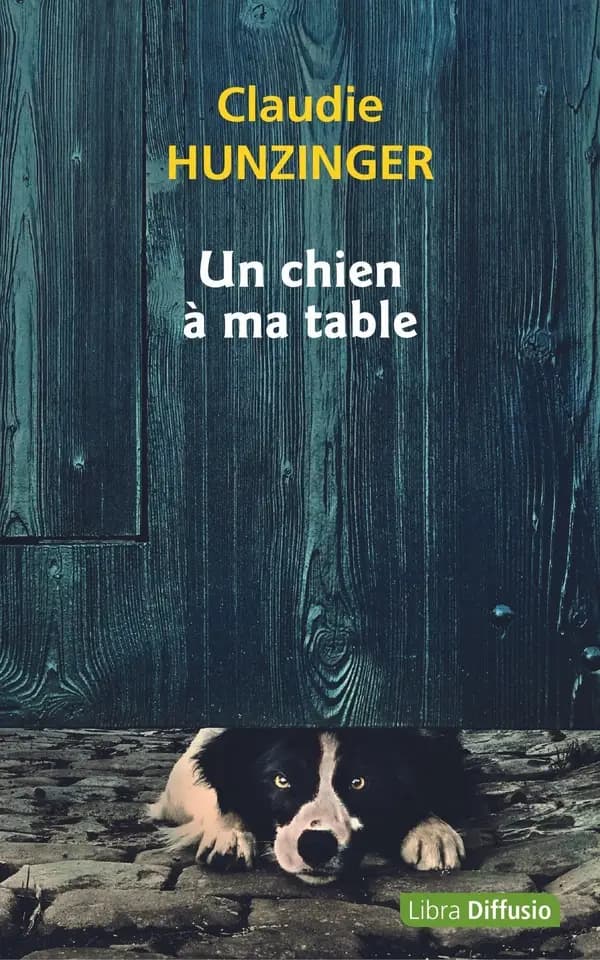 Un chien à ma table : roman ([Éd. en gros caractères]) Claudie Hunzinger