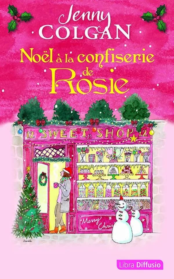 Noël à la confiserie de Rosie ([Éd. en gros caractères]) Jenny Colgan ; traduit de l'anglais par Laure Motet