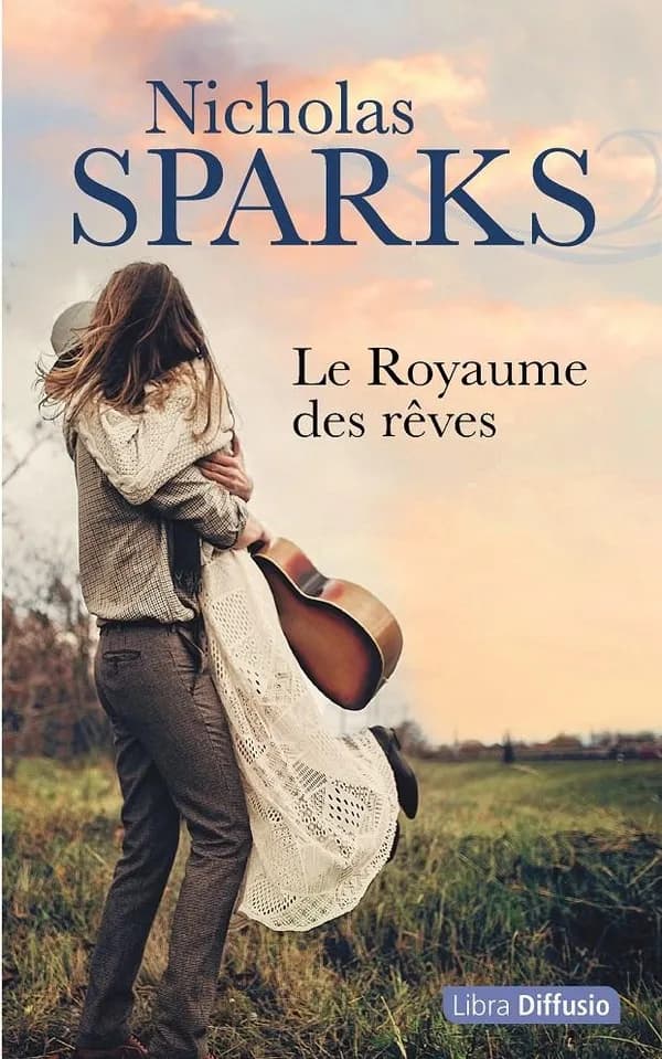 Le royaume des rêves ([Éd. en gros caractères]) Nicholas Sparks ; traduit de l'anglais (États-Unis) par Sylvie del Cotto