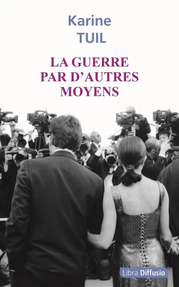 La guerre par d'autres moyens : roman ([Éd.] en grands caractères) Karine Tuil