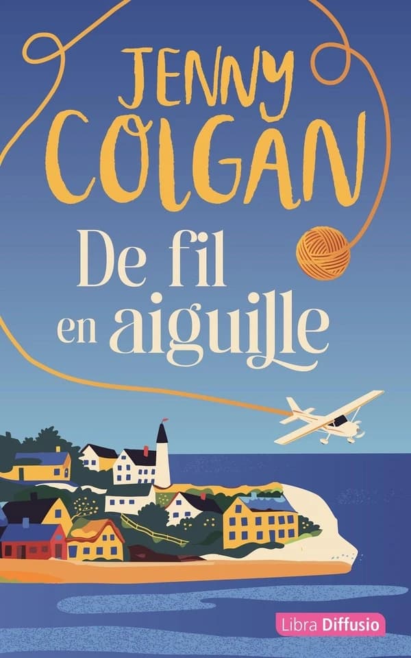 De fil en aiguille : roman ([Éd. en gros caractères]) Jenny Colgan ; traduit de l'anglais par Laure Motet
