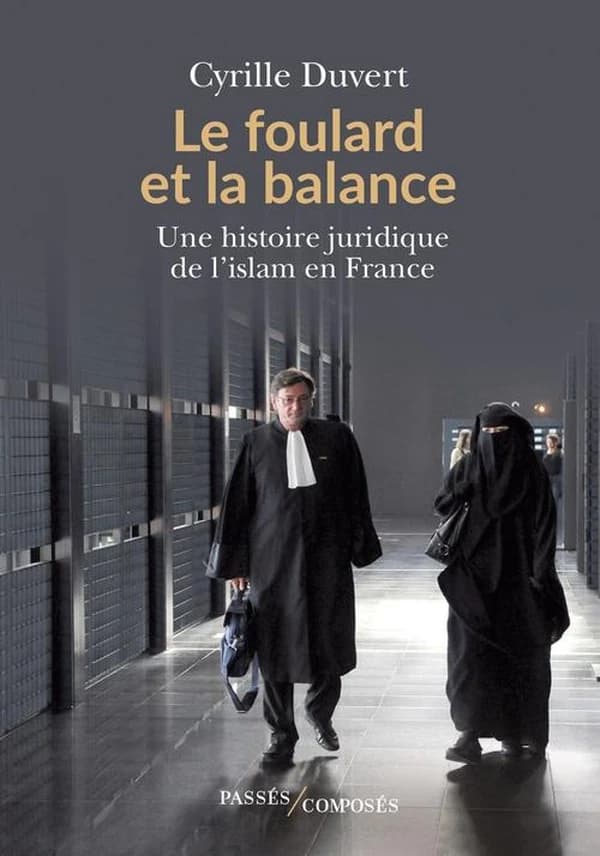 Le foulard et la balance : une histoire juridique de l'islam en France