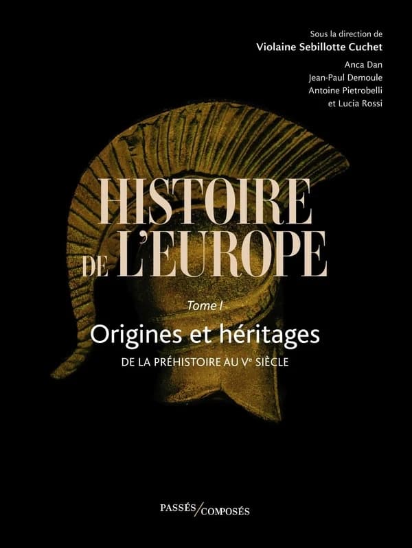 Histoire de l'Europe Vol. 1 : Origines et héritages. De la préhistoire au Ve siècle