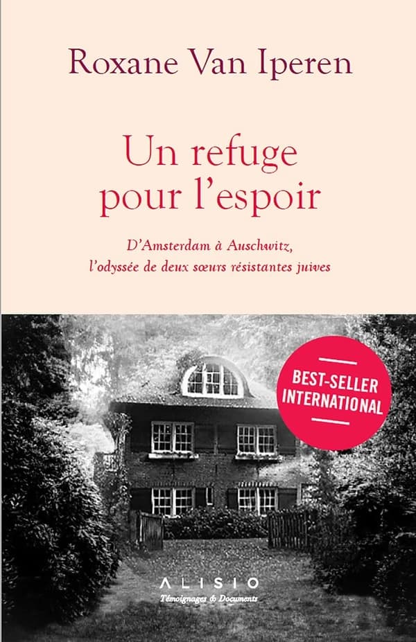 Un refuge pour l'espoir : D'Amsterdam à Auschwitz, l'odyssée de deux soeurs résistantes juives