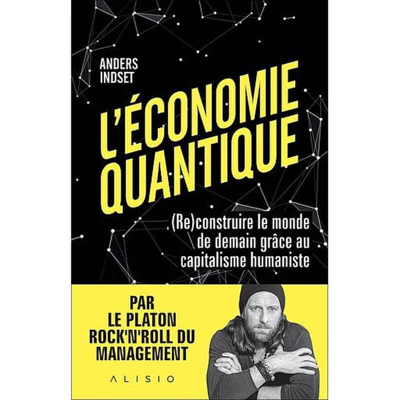 L'économie quantique : (re)construire le monde de demain grâce au capitalisme humaniste
