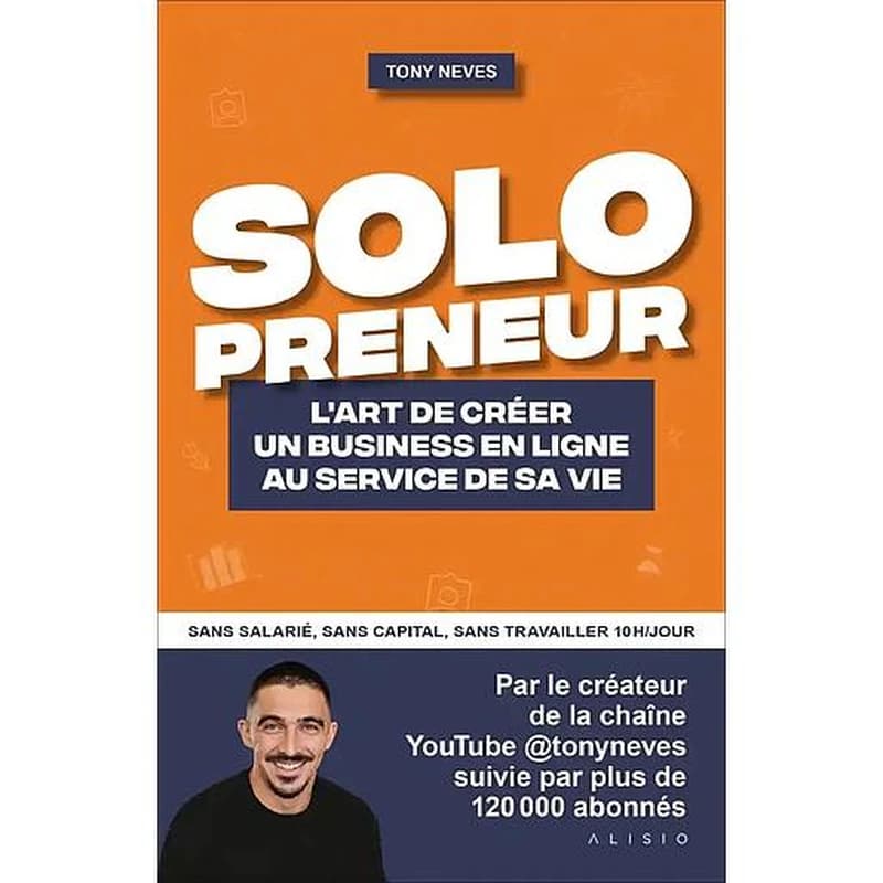 Solo preneur : l'art de créer un business en ligne au service de sa vie