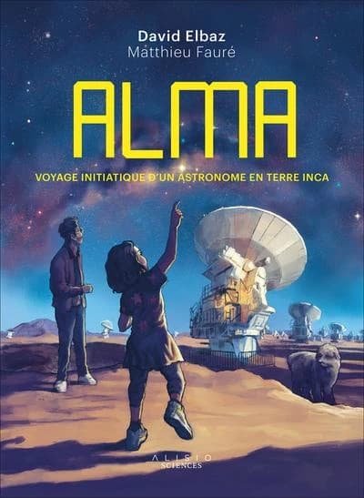 Alma : voyage initiatique d'un astronaute en terre inca