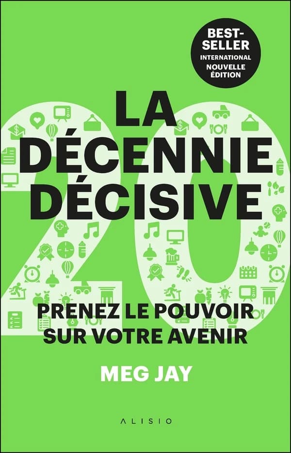La décennie décisive : prenez le pouvoir sur votre avenir (Nouvelle édition) Meg Jay ; traduit de l'anglais (États-Unis) par Tina Calogirou