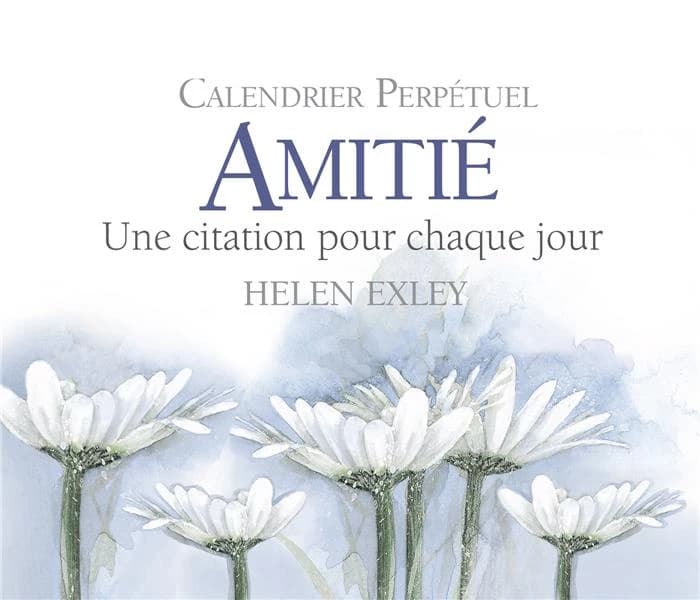 Amitié ; Calendrier perpétuel ; Une citation pour chaque jour