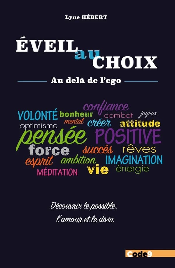 Éveil au choix : au-delà de l'ego : découvrir le possible, l'amour et le divin