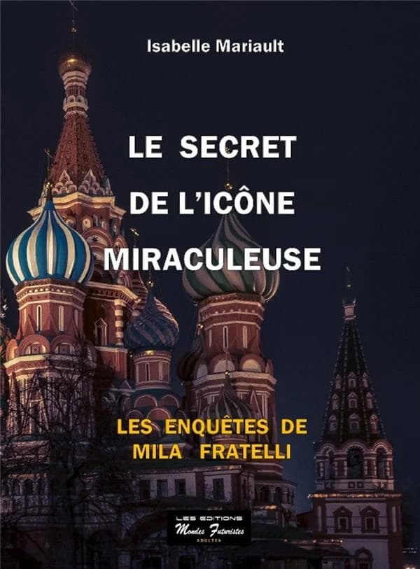 Le secret de l'icône miraculeuse : roman