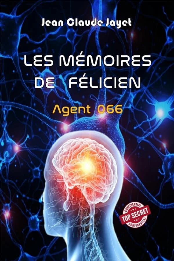 Les mémoires de Félicien, agent 006