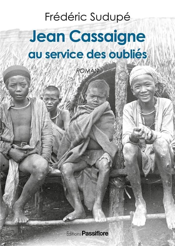 Jean Cassaigne au service des oubliés : roman