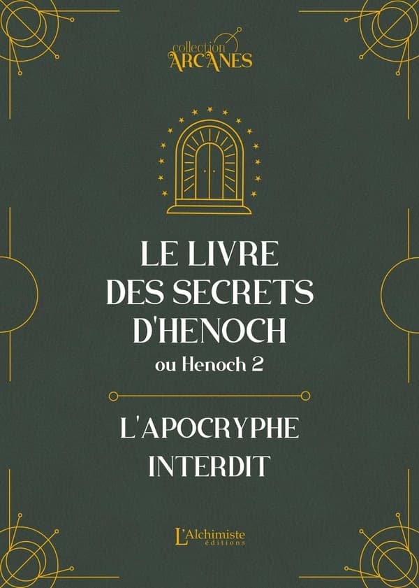 Le livre des secrets d'Hénoch : 2 Hénoch : l'apocryphe interdit : texte intégral