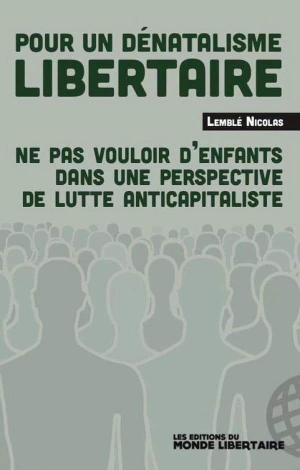 Pour un dénatalisme libertaire : ne pas vouloir d'enfants dans une perpective de lutte anticapitaliste