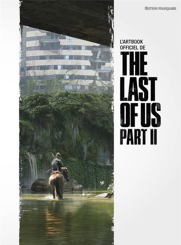 L'artbook officiel de "The last of us, part II" (Éd. française) textes de Joshua Bradley, Dinah Bakeer, Halley Gross ; traduit de l'anglais par Olivier Braillon