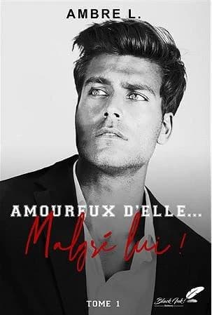 Amoureux d'elle, malgré lui !