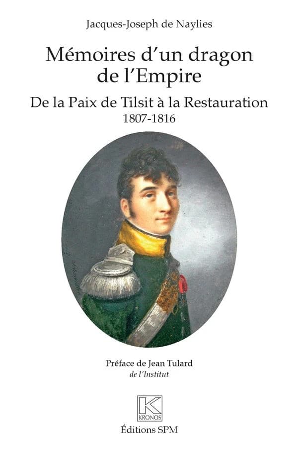 Mémoires d'un dragon de l'Empire : de la paix de Tilsit à la Restauration, 1807-1816