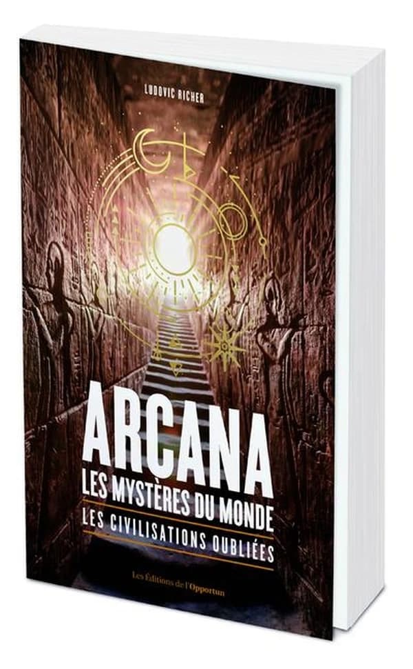 Arcana : les mystères du monde, les civilisations oubliées