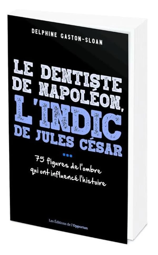Le dentiste de Napoléon, l'indic de Jules César : ces figures de l'ombre qui ont influencé l'histoire