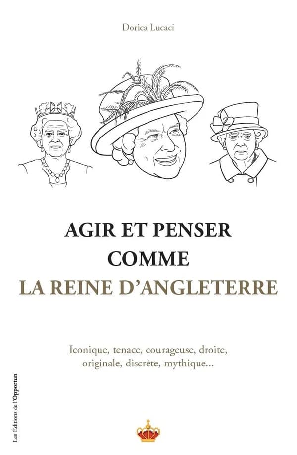 Agir et penser comme la reine d'Angleterre
