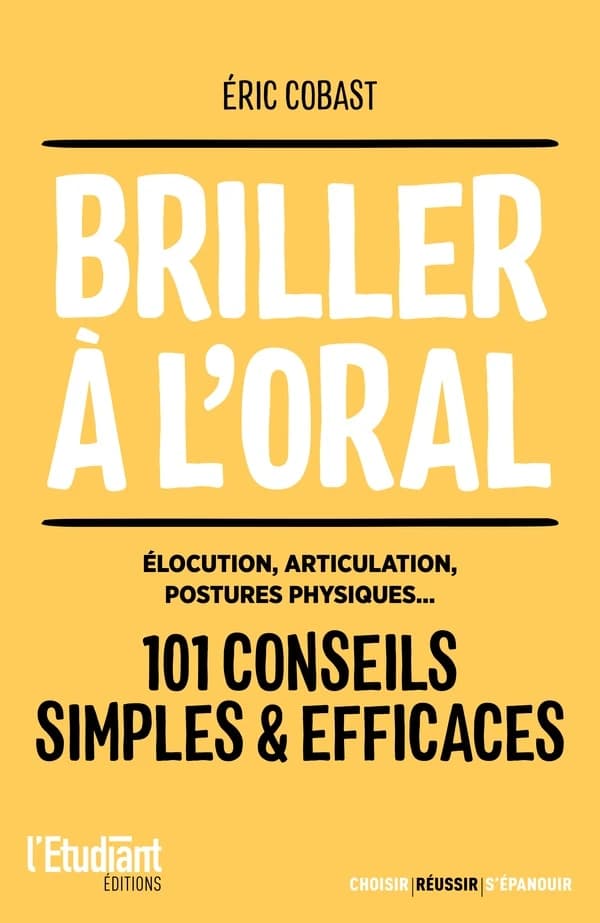 Briller à l'oral : élocution, articulation, postures physiques : 101 conseils simples & efficaces
