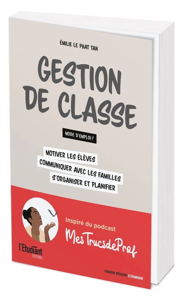 Gestion de classe, mode d'emploi ? : motiver les élèves, communiquer avec les familles, s'organiser et planifier
